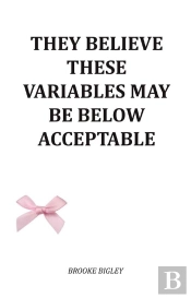 They Believe These Variables May Be Below Acceptable