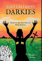 They Called Us Darkies: Based On The Tru