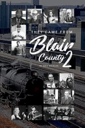They Came From From Blair County Volume