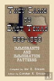 They Came To East Texas, 500-1850, Immig