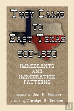 Bertrand.pt - They Came To East Texas, 500-1850, Immig