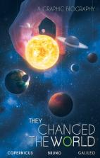 They Changed The World: Copernicus-Bruno-Galileo