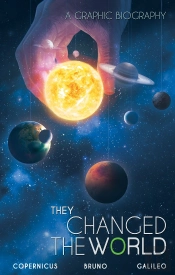They Changed The World: Copernicus-Bruno-Galileo