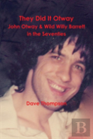 They Did It Otway - John Otway & Wild Willy Barrett In The Seventies