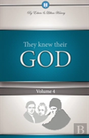 They Knew Their God Volume 4