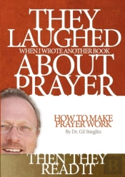 They Laughed When I Wrote Another Book About Prayer... Then They Read It