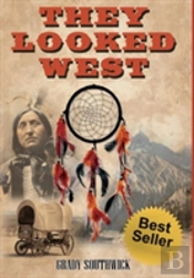 They Looked West: A Western Action Adventure Novel