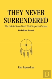 They Never Surrendered, The Lakota Sioux Band That Stayed In Canada