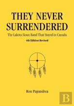 They Never Surrendered, The Lakota Sioux Band That Stayed In Canada