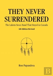 They Never Surrendered, The Lakota Sioux Band That Stayed In Canada
