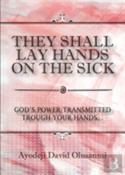 They Shall Lay Hands On The Sick