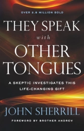 They Speak With Other Tongues Â€“ A Skeptic Investigates This Lifeâ€“Changing Gift