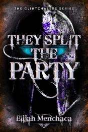 They Split The Party