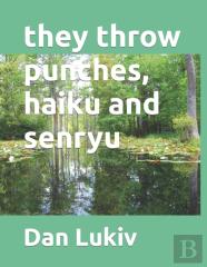 They Throw Punches, Haiku And Senryu