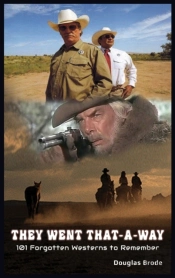 They Went That-A-Way - 101 Forgotten Westerns To Remember (Hardback)