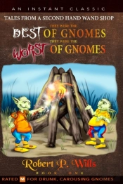 They Were The Best Of Gnomes. They Were The Worst Of Gnomes.
