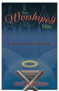 They Worshiped Him