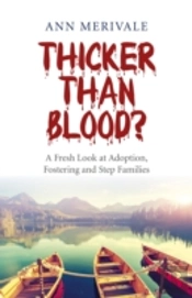 Thicker Than Blood? Â€“ A Fresh Look At Adoption, Fostering And Step Families