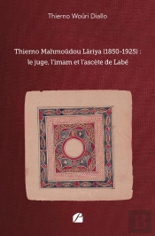 Thierno Mahmoûdou Lâriya (1850-1925) : Le Juge, L'Imam Et L'Ascète De Labé