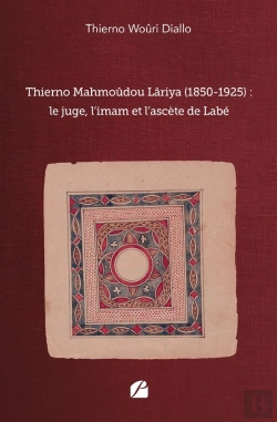 Bertrand.pt - Thierno Mahmoûdou Lâriya (1850-1925) : Le Juge, L'Imam Et L'Ascète De Labé