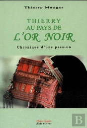 Thierry Au Pays De L'Or Noir ; Chronique D'Une Passion