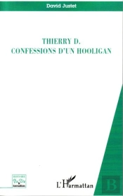 Thierry D, Confessions D'Un Hooligan