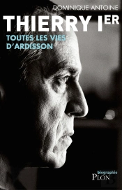 Thierry Ier ; Toutes Les Vies D'Ardisson
