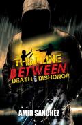 Thin Line Between Death And Dishonor