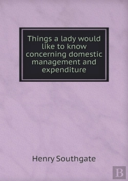 Bertrand.pt - Things A Lady Would Like To Know Concerning Domestic Management And Expenditure