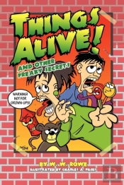 Things Alive! And Other Freaky Secrets