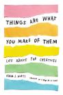 Things Are What You Make Of Them