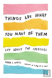 Things Are What You Make Of Them