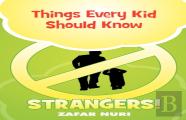 Things Every Kid Should Know - Strangers!