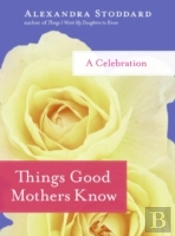 Things Good Mothers Know