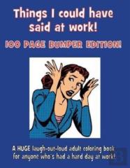 Things I Could Have Said At Work!