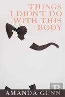 Things I Didn'T Do With This Body