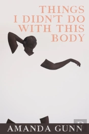 Things I Didn'T Do With This Body