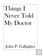 Things I Never Told My Doctor