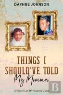 Things I Should'Ve Told My Momma