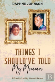 Things I Should'Ve Told My Momma