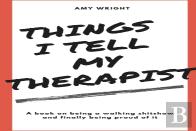 Things I Tell My Therapist