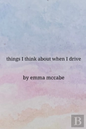 Things I Think About When I Drive