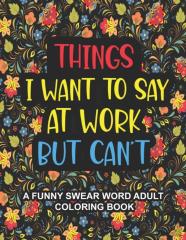 Things I Want To Say At Work But Can'T