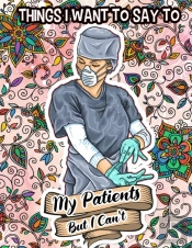 Things I Want To Say To My Patients But I Can'T