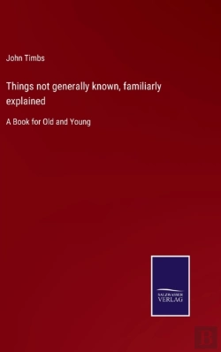 Bertrand.pt - Things Not Generally Known, Familiarly Explained