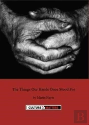 Things Our Hands Once Stood For, The