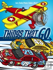 Things That Go Coloring Book: Cars, Trucks, Planes, Trains And More!