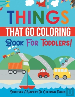 Bertrand.pt - Things That Go Coloring Book For Toddlers! Discover A Variety Of Coloring Pages
