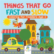 Things That Go Fast And Slow | Coloring For Toddlers Age 2