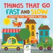 Things That Go Fast And Slow | Coloring For Toddlers Age 2